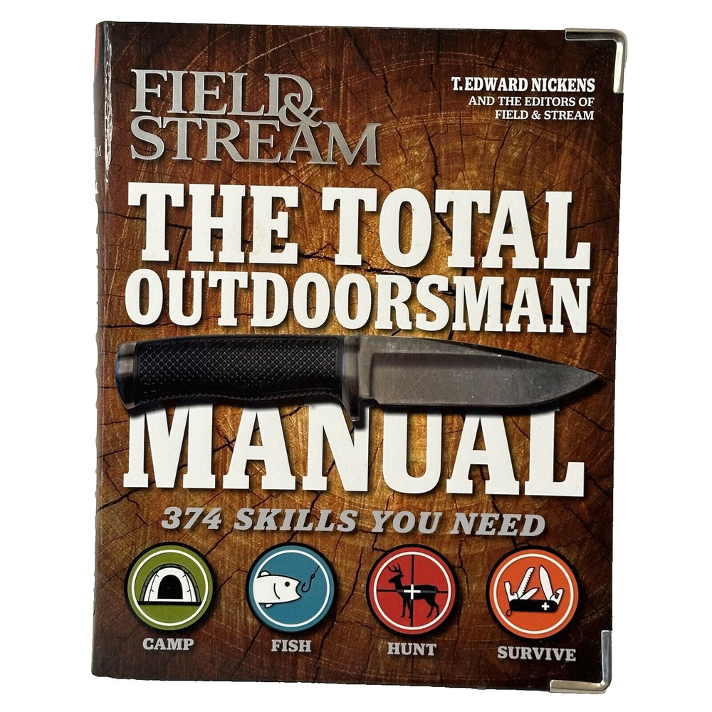 Field and Stream, The Total Outdoorsman Manual: 374 Skills You Need. 2011